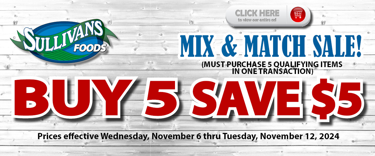 Sullivans Foods Buy 5 Save 5 11/6/24 - 11/12/24